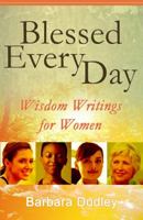 Blessed Every Day: Wisdom Writings for Women 0983832862 Book Cover