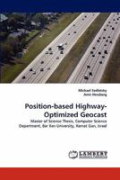 Position-based Highway-Optimized Geocast: Master of Science Thesis, Computer Science Department, Bar Ilan University, Ramat Gan, Israel 3843376662 Book Cover