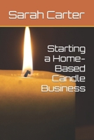 Starting a Home-Based Candle Business B0CR918WMK Book Cover