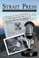Strait Press: A History of News Media on the North Olympic Peninsula 1532059051 Book Cover