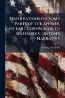 Observations on Some Parts of the Answer of Earl Cornwallis to Sir Henry Clinton's Narrative B0FHBYQ5X1 Book Cover