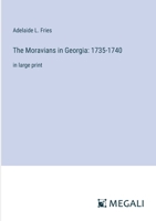 The Moravians in Georgia: 1735-1740: in large print 3368300415 Book Cover