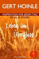 Leben im Überfluss: 92 Andachten: Inspiration für jeden Tag von Juli bis September B0BJV17DBM Book Cover