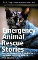 Emergency Animal Rescue Stories: True Stories About People Dedicated to Saving Animals from Disasters 0761517065 Book Cover
