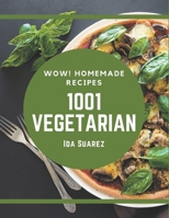 Wow! 1001 Homemade Vegetarian Recipes: Start a New Cooking Chapter with Homemade Vegetarian Cookbook! B08L3XCDQJ Book Cover