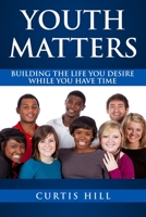 Youth Matters: Building the Life You Want While You Have Time 1513611429 Book Cover