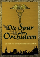 Die Spur der Orchideen: Der vierte Fall f?r Hauptkommissar Franck Metz 3754344447 Book Cover