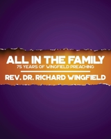 All in the Family: 75 Years of Wingfield Preaching 1633600718 Book Cover
