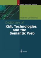 Dictionary of XML Technologies and the Semantic Web (Springer Professional Computing) 1447110471 Book Cover