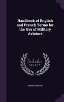 Handbook of English and French Terms for the Use of Military Aviators 1165466317 Book Cover