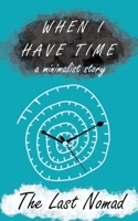 When I have time B0DF6933W2 Book Cover