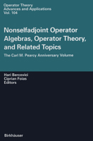 Nonselfadjoint Operator Algebras, Operator Theory, and Related Topics: The Carl M. Pearcy Anniversary Volume (Operator Theory: Advances and Applications) 3034897715 Book Cover