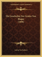 Die Geschichte Der Grafen Von Blagay (1898) 1247938158 Book Cover