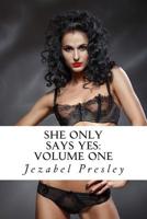 She Only Says Yes: Volume One 1508434018 Book Cover