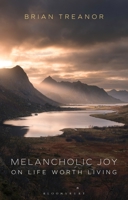 Melancholic Joy: On Life Worth Living 1350177741 Book Cover