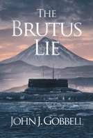 The Brutus Lie: A Novel 0684192497 Book Cover