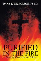 Purified in the Fire: Power of Prayer in the Ashes 1973655640 Book Cover