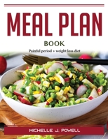 Meal Plan Book: Painful period + weight loss diet 1804387762 Book Cover