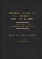 Seven Decades of Rural Social Work: From Country Life Commission to Rural Caucus 0275906787 Book Cover