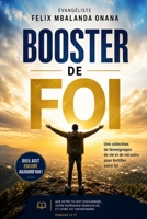 MON BOOSTER DE FOI: Une collection de témoignages de vie et de miracles pour fortifier votre foi (French Edition) B0GZWLQN2N Book Cover