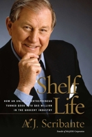 Shelf Life: How an Unlikely Entrepreneur Turned $500 into $65 Million in the Grocery Industry 0895260255 Book Cover