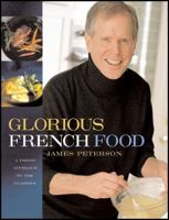 Glorious French Food: A Fresh Approach to the French Classics
