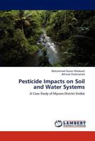 Pesticide Impacts on Soil and Water Systems: A Case Study of Mysore District 384840320X Book Cover
