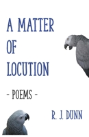 A Matter of Locution: Poems B0DRTQ2NQN Book Cover