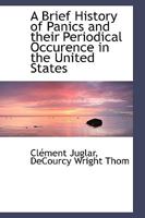 A Brief History of Panics and Their Periodical Occurrence in the United States 1016251149 Book Cover