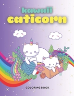 Kawaii Caticorn Coloring Book: Fun and Education for Kids B08NZCHPJD Book Cover