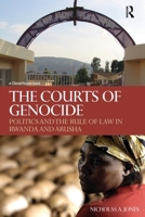 The Courts of Genocide: Politics and the Rule of Law in Rwanda and Arusha 0415685265 Book Cover