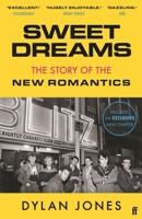 Sweet Dreams: The Story of the New Romantics 0571353444 Book Cover