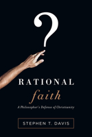 Rational Faith: A Philosopher's Defense of Christianity 0830844740 Book Cover