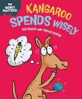 Money Matters: Kangaroo Spends Wisely 1445186039 Book Cover