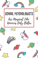 School Psychologists Are Magical Like Unicorns Only Better: 6x9 Dot Bullet Notebook/Journal Funny Gift Idea 170801702X Book Cover