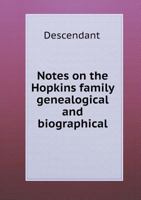 Notes on the Hopkins family: genealogical and biographical 1379158230 Book Cover