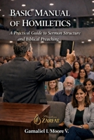 Basic Manual of Homiletics: A Practical Guide to Sermon Structure and Biblical Preaching B0GNK6XV8P Book Cover