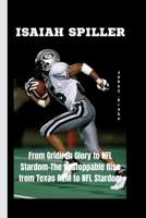 Isaiah Spiller: From Gridiron Glory to NFL Stardom-The Unstoppable Rise from Texas A&M to NFL Stardom B0CVQZHH98 Book Cover