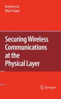 Securing Wireless Communications at the Physical Layer 1489983759 Book Cover