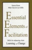 The Essential Elements of Facilitation 1932298029 Book Cover