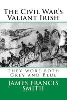 The Civil War's Valiant Irish 1491232048 Book Cover
