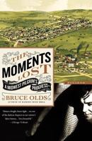 The Moments Lost: A Midwest Pilgrim's Progress 0374118213 Book Cover