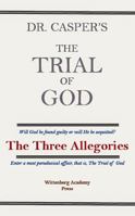 The TRIAL of GOD: The Three Allegories 1732955204 Book Cover