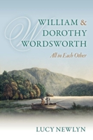William and Dorothy Wordsworth: 'All in Each Other' 019969639X Book Cover