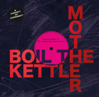 Boil The Kettle Mother: Reinout Zeeger ft. Wolfhexenphotos & Guest Stars 9464360127 Book Cover