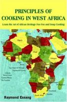 PRINCIPLES OF COOKING IN WEST AFRICA: Learn the Art of African Heritage Foo Foo and Soup Cooking 142085996X Book Cover