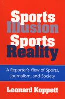 Sports Illusion, Sports Reality: A Reporter's View of Sports, Journalism, and Society 0252064151 Book Cover
