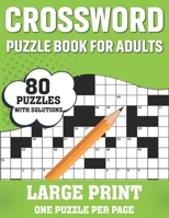Crossword Puzzle Book For Adults: Fun Puzzle Crossword Book Containing 80 Large Print Easy To Hard Entertaining Puzzles With Solutions For Seniors, Adults Women And Men For Brainstorming B08SH41Z2K Book Cover