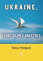 Ukraine, terre de mes ancêtres B0BP9CKVJF Book Cover
