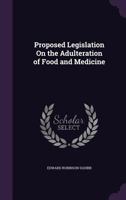Proposed Legislation on the Adulteration of Food and Medicine 1023885581 Book Cover